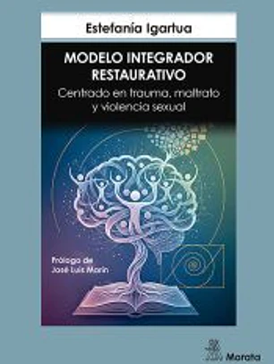 Modelo Integrador Restaurativo. Centrado en trauma, maltrato y violencia sexual