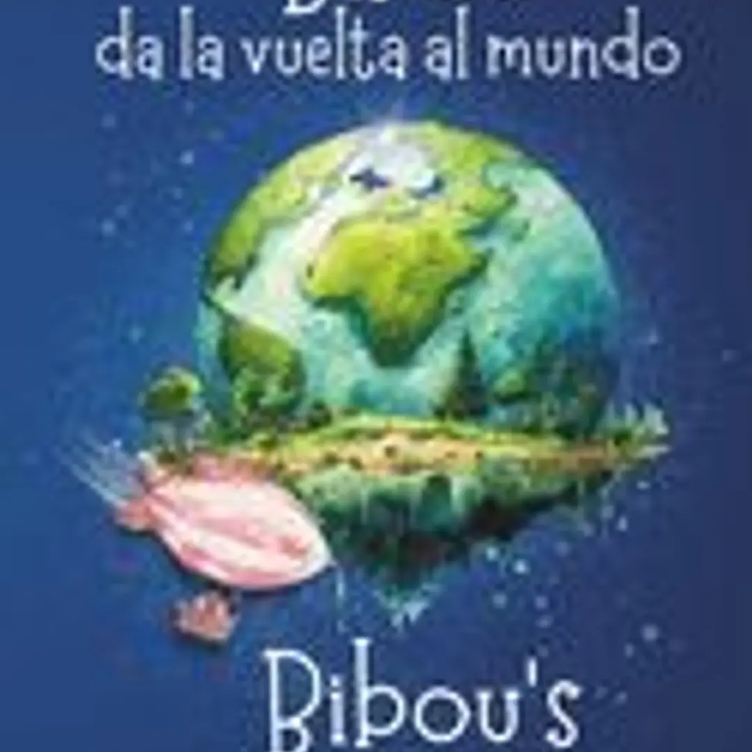 Bibou da la vuelta al mundo - Bibou's World Tour: Libro educativo bilingüe español-inglés para niños - English-Spanish Bilingue Picture Book for Toddl 1