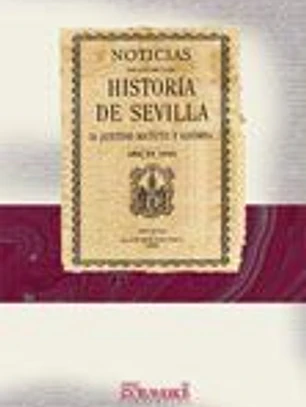 Noticias relativas á la historia de Sevilla