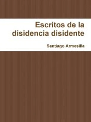 Re-escritos de la disidencia disidente