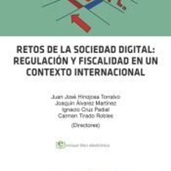 Retos de la sociedad digital: regulación y fiscalidad en un contexto internacional 1