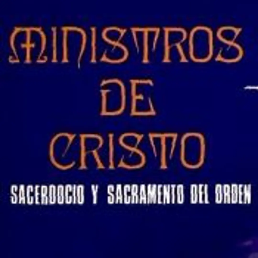 Ministros de Cristo. Sacerdocio y sacramento del orden 1