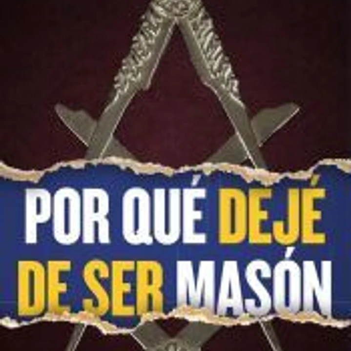 Por qué dejé de ser masón 1