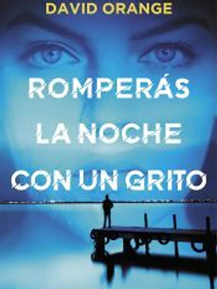 Romperás la noche con un grito