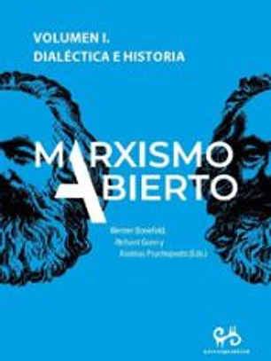 Marxismo Abierto. Volumen I. DialÉctica E Historia