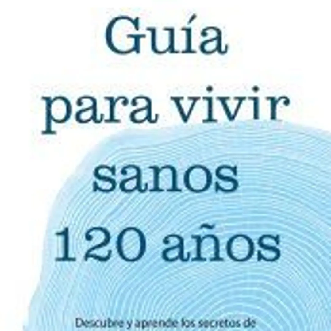Guía para vivir sanos 120 años 1