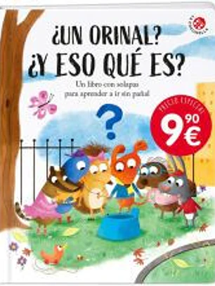 ¿Un orinal? ¿Y eso qué es?: Un libro con solapas para aprender a ir sin pañal