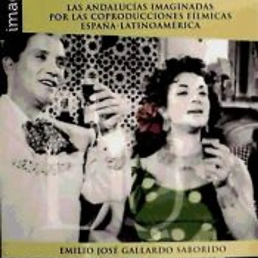 Gitana tenías que ser : las andalucías imaginadas por las coproducciones fílmicas España-Latinoamérica 1