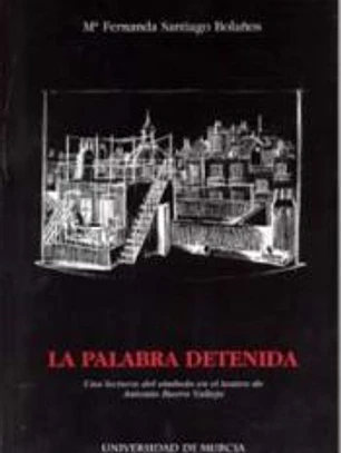 La palabra detenida. Una lectura del símbolo en el teatro de Antonio Buero Vallejo