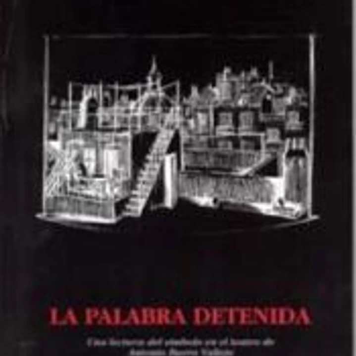 La palabra detenida. Una lectura del símbolo en el teatro de Antonio Buero Vallejo 1