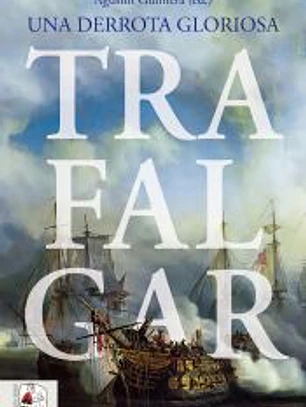 Trafalgar. Una derrota gloriosa
