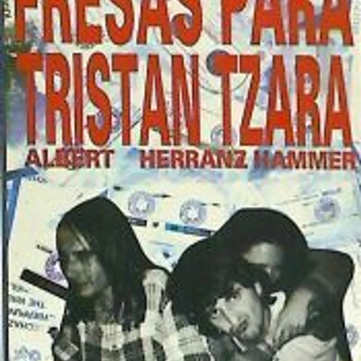 FRESAS PARA TRISTAN TZARA 1