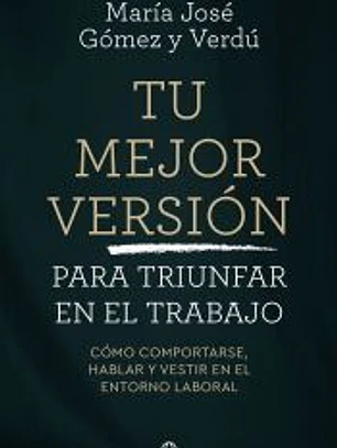 Tu mejor versión para triunfar en el trabajo