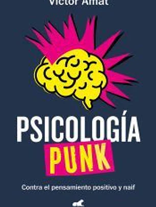 Psicología punk: Contra el pensamiento positivo y naif