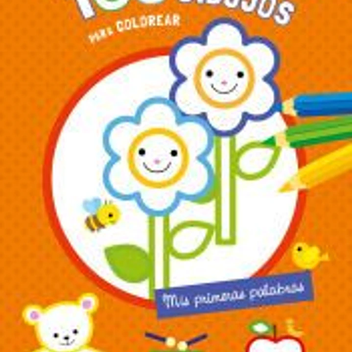 100 DIBUJOS PARA COLOREAR - MIS PRIMERAS PALABRAS 1