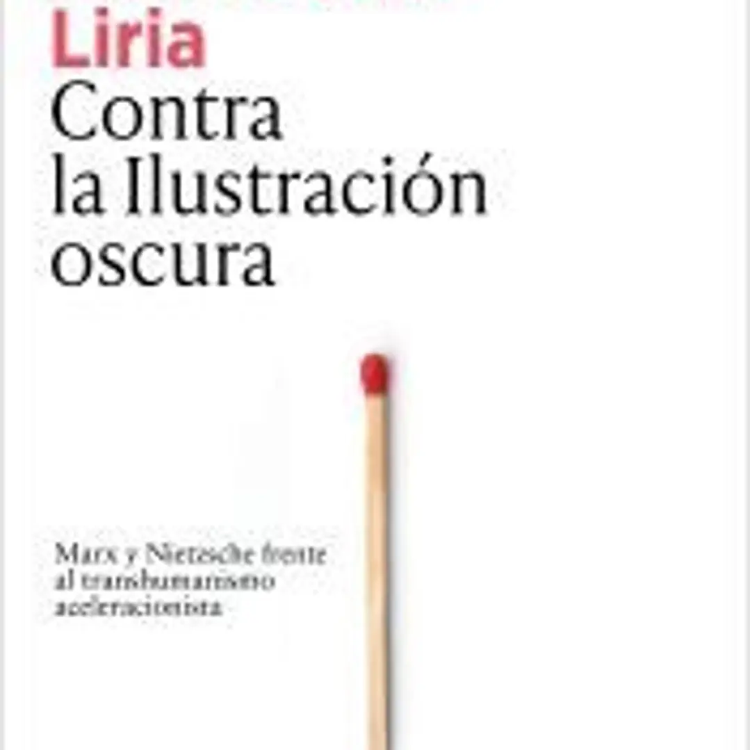 Contra la Ilustración oscura: Marx y Nietzsche frente al transhumanismo aceleracionista 1