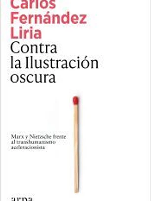 Contra la Ilustración oscura: Marx y Nietzsche frente al transhumanismo aceleracionista