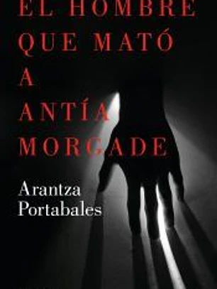 El hombre que mató a Antía Morgade (Inspectores Abad y Barroso 3)