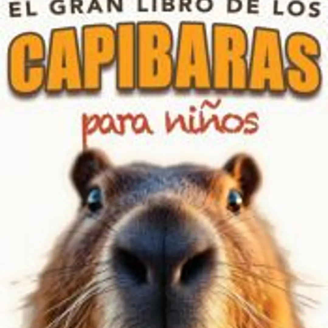 Capibaras El Gran Libro de los Capibaras para Niños 1