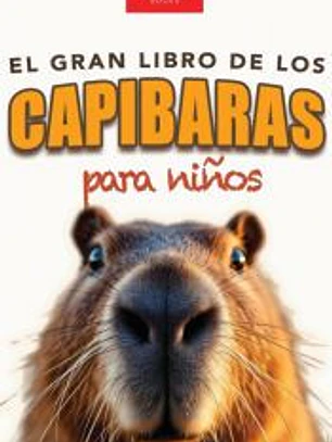 Capibaras El Gran Libro de los Capibaras para Niños
