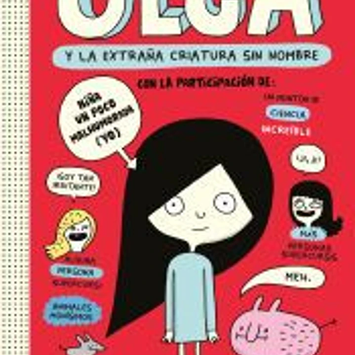 Olga y la extraña criatura sin nombre. Nueva edición. 1