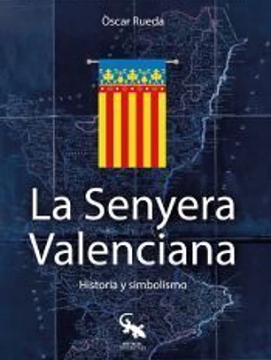 La Senyera Valenciana. Historia y simbolismo