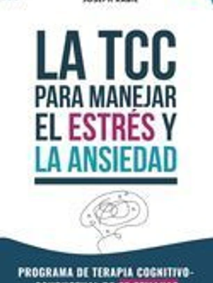 TCC para Manajar el Estrés y la Ansiedad: Programa de terapia cognitivo-conductual de 12 semanas
