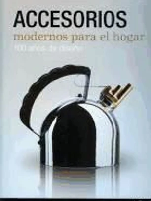 Accesorios modernos para el hogar: 100 años de diseño