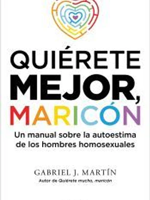 Quiérete mejor maricón