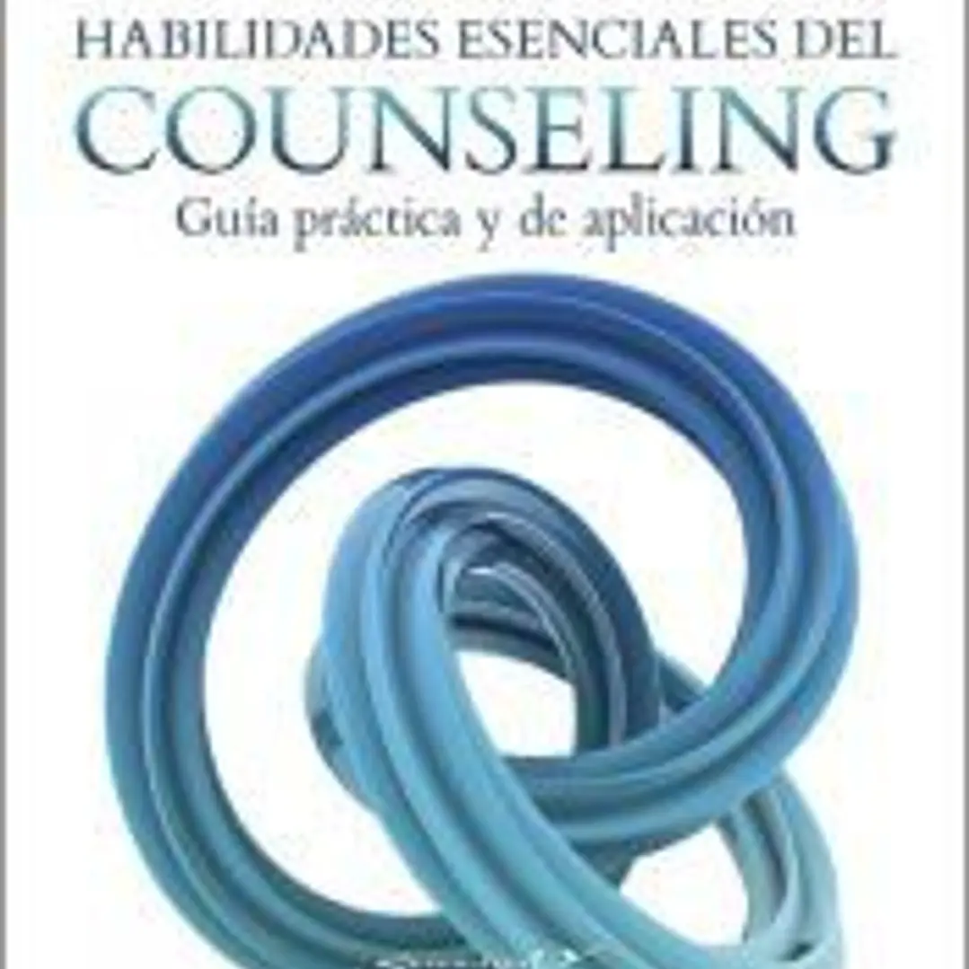Habilidades esenciales del Counseling. Guía práctica y de aplicación 1