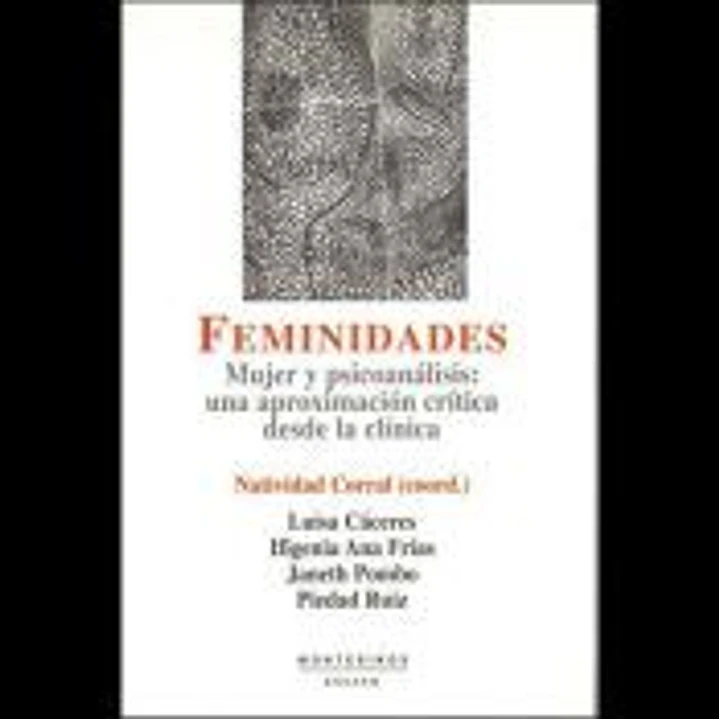 Feminidades : mujer y psicoanálisis : una aproximación crítica desde la clínica 1