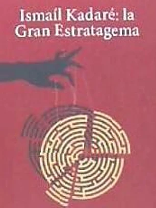 Ismaíl Kadaré: la Gran Estratagema