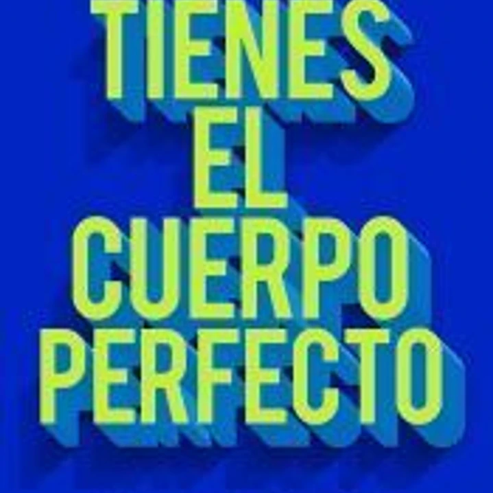 Tienes el cuerpo perfecto 1