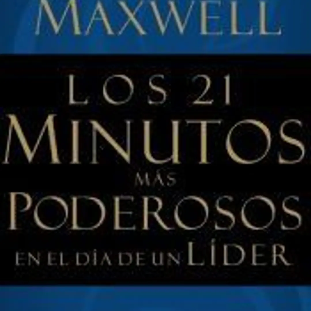 Los 21 Minutos Mas Poderosos En El Dia de Un Lider = The 21 Most Powerful Minutes in a Leaderâ€™s Day 1