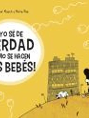 ¡Yo sé de verdad cómo se hacen los bébés!