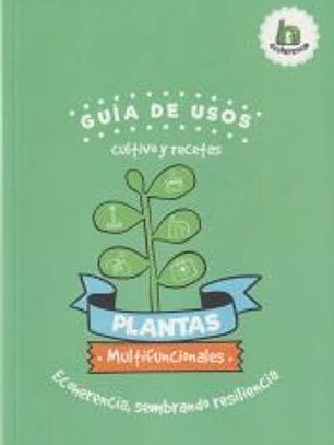 Plantas Multifuncionales: Guía de usos, cultivo y recetas