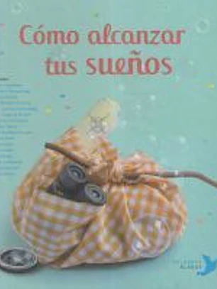 Cómo alcanzar tus sueños