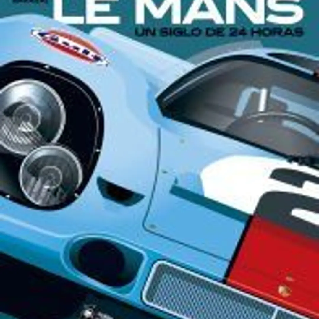 LE MANS, UN SIGLO DE 24 HORAS 1