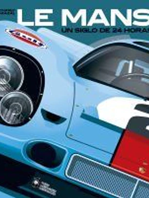 LE MANS, UN SIGLO DE 24 HORAS