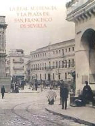 La Real Audiencia y la Plaza de San Francisco