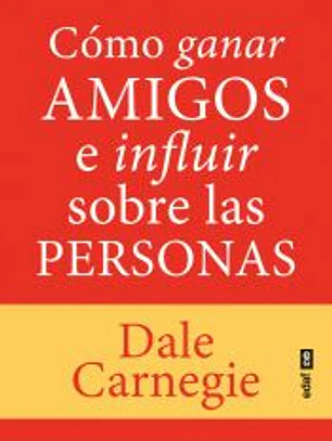 Cómo ganar amigos e influir sobre las personas