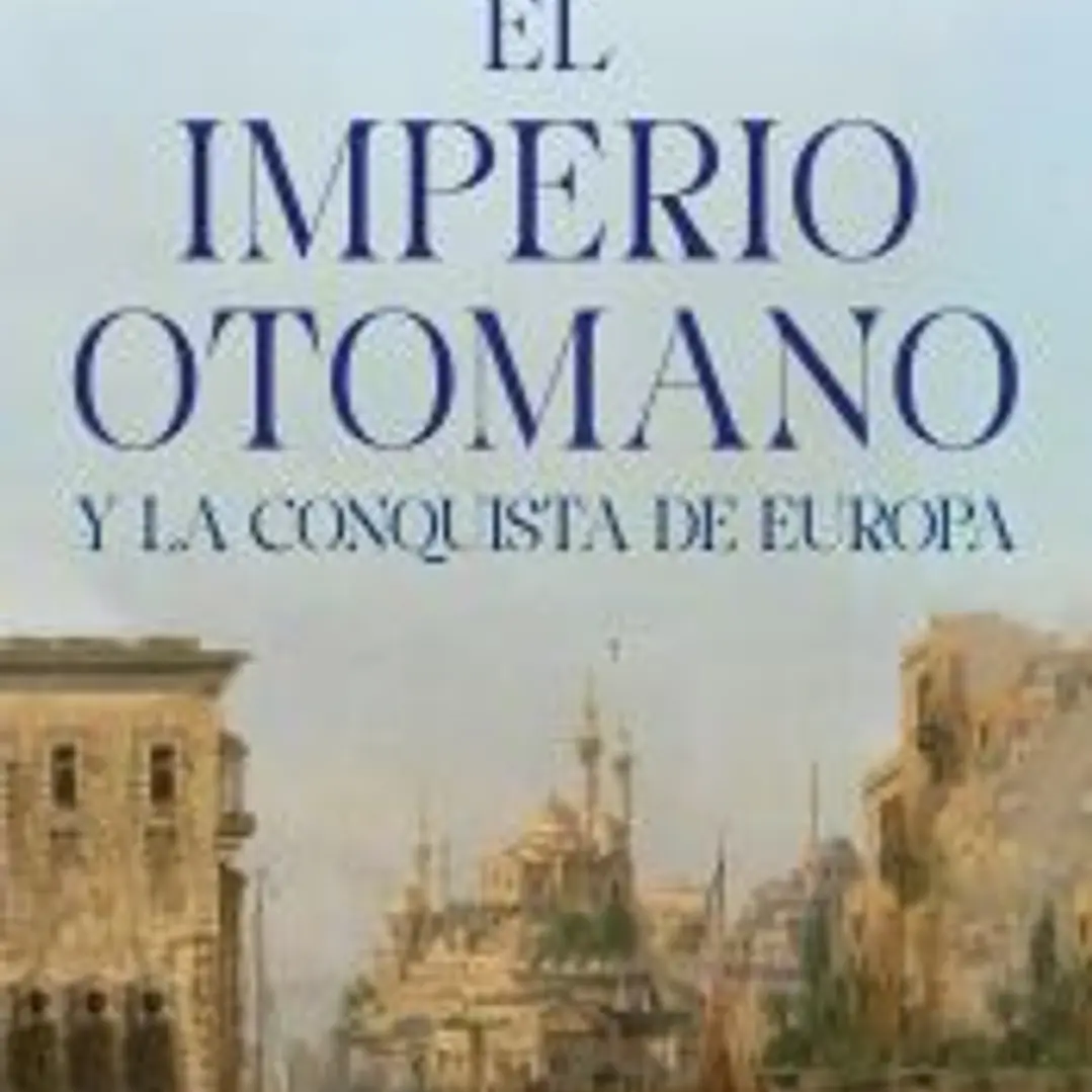 El Impero otomano y la conquista de Europa 1