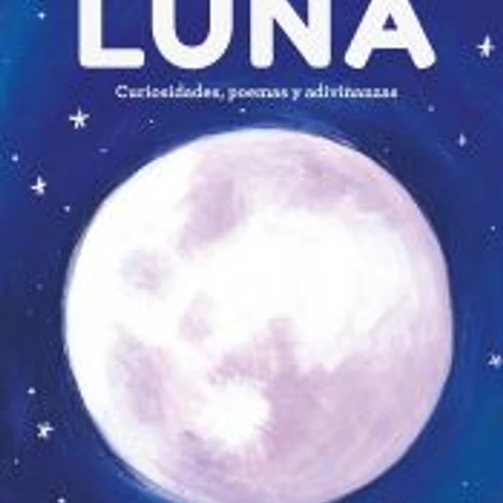 El gran libro de la Luna: Curiosidades, poemas y adivinanzas 1