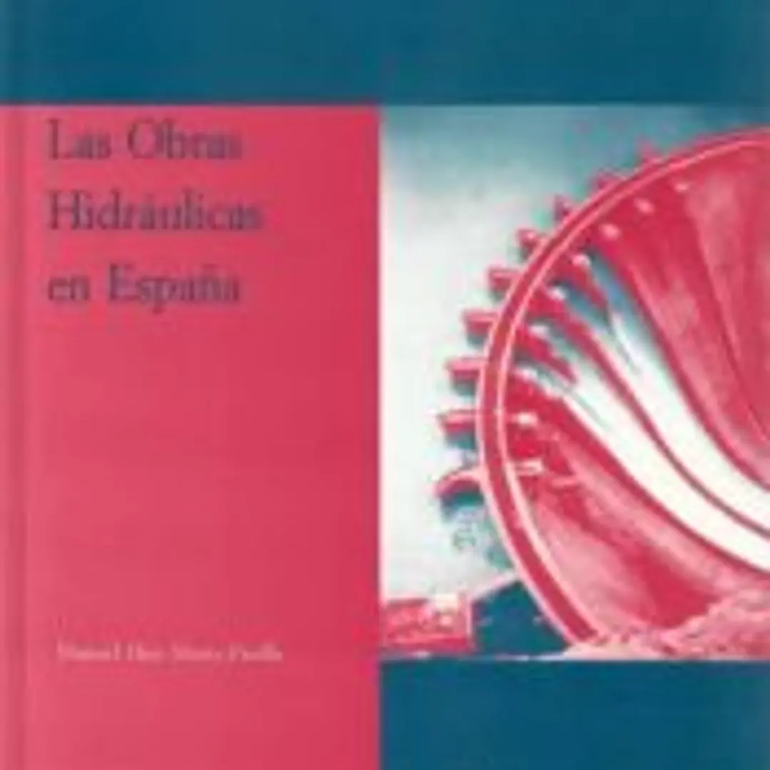 OBRAS HIDRAULICAS EN ESPAÑA ( Colección Theatrum Machinae. Serie minor). 1