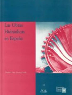 OBRAS HIDRAULICAS EN ESPAÑA ( Colección Theatrum Machinae. Serie minor).