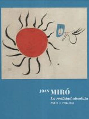 Joan Miró. La realidad absoluta.: Paris 1920-1945.