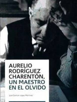 Aurelio Rodríguez Charentón, un maestro en el olvido
