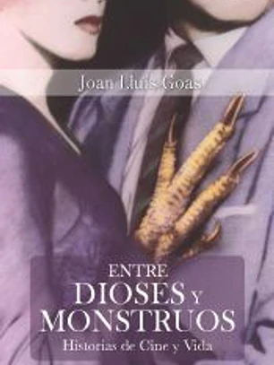 Entre dioses y monstruos : Historias de Cine y Vida