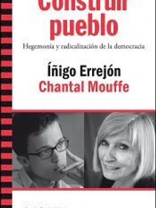 Construir pueblo. Hegemonía y radicalización de la democracia