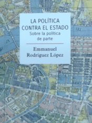 LA POLÍTICA CONTRA EL ESTADO